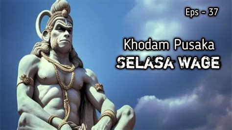 Khodam Pusaka Weton Selasa Wage Eps 37 YouTube