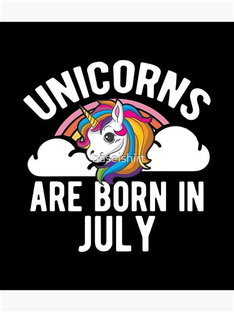 P Ster Los Unicornios Nacen En La Camiseta De Julio Camiseta De Regalo