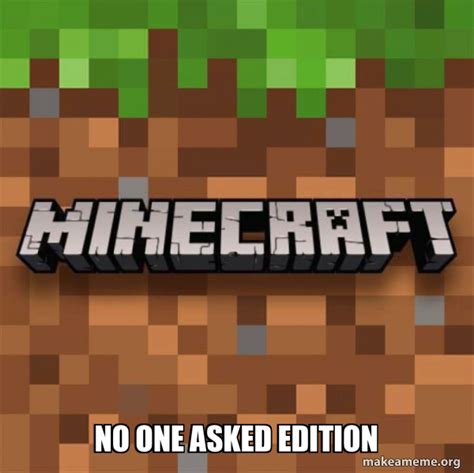 No One Asked Edition Minecraft Meme Generator