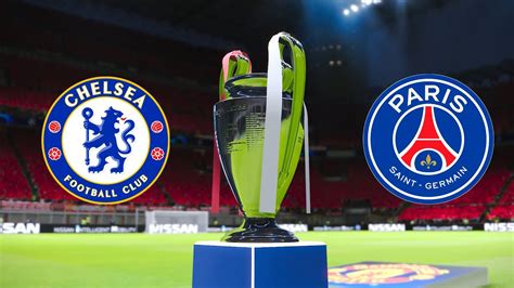 Final Uefa Champions League Chelsea Vs Psg Youtube