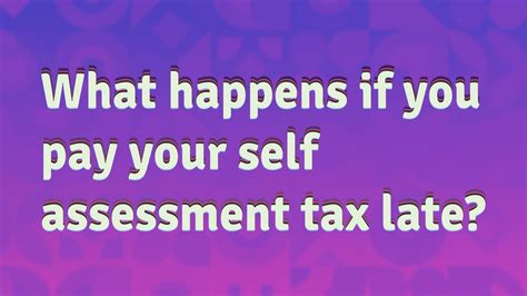 What Happens If You Pay Your Self Assessment Tax Late Youtube