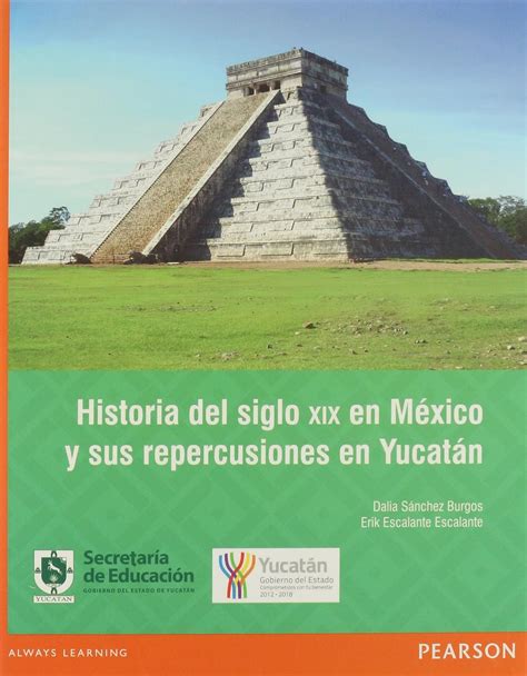 Historia Del Siglo XIX En Mexico Y Sus Repercusiones En Yucatan Always