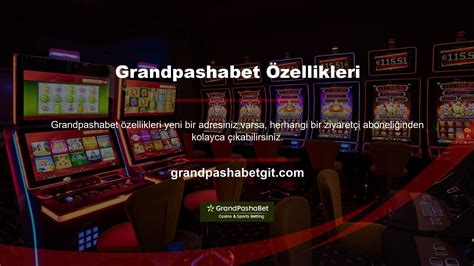 Grandpashabet Özellikleri Grandpashabet Giriş Grandpashabet Yeni Adresi