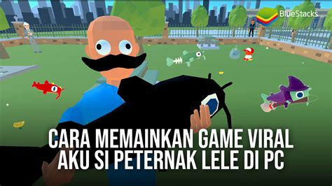 Cara Memainkan Game Viral Aku Si Peternak Lele Di PC Kesayanganmu