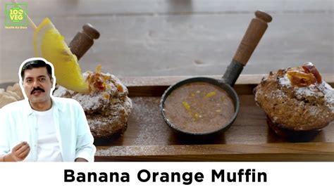 Banana Orange Muffin Recipe With Chef Gautam Mehrishi Youtube