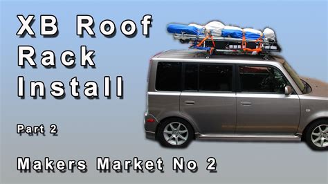 Scion XB Roof Rack Install Day 2 YouTube