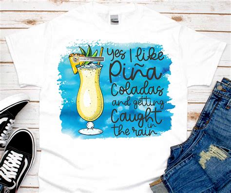 Yes I Like Pina Coladas And Getting Caught In The Rain Png Etsy