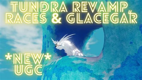 NEW UGC Tundra Revamp Races GLACEGAR Dragon Adventures ROBLOX