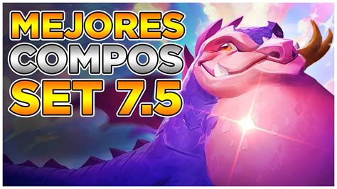 10 Mejores Composiciones De Tft Set 7 5 Youtube