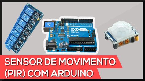 Como Usar Sensor Movimento PIR Do Arduino YouTube