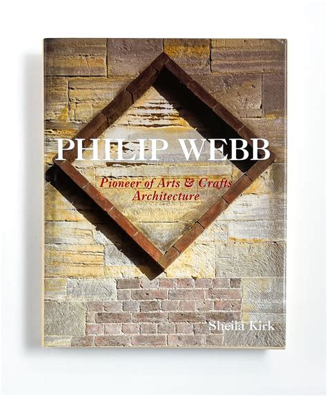 Philip Webb Pioneer Of Arts And Crafts Architecture Philip Webb Sheila Kirk Martin Charles