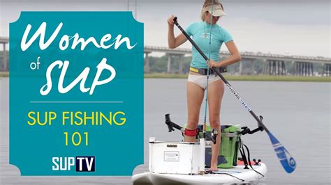 How To Get Started Stand Up Paddle Fishing Sup Fishing 101 Youtube