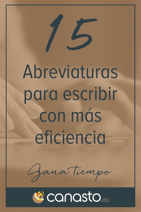 15 Abreviaturas Para Escribir Con Más Eficiencia · El Canasto