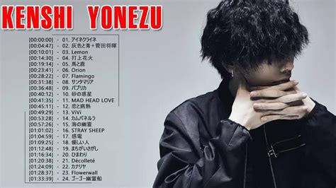 米津玄師人気曲メドレー ♫米津玄師 おすすめの名曲 ♫ Kenshi Yonezu Greatest Hits 2020 Vol2 Youtube