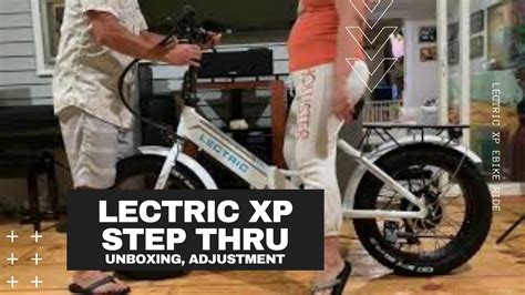 Lectric Xp Step Thru St Unboxing Assembly And Adjustment Youtube