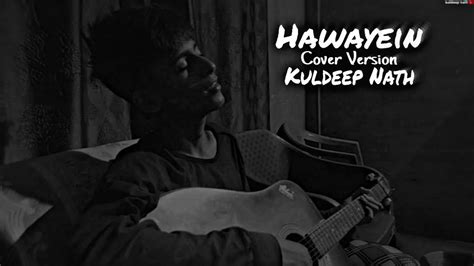 Hawayein | Cover Version - Kuldeep Nath - YouTube