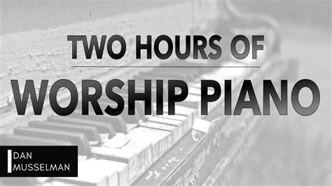 Two Hours of Worship Piano | Hillsong | Elevation | Bethel | Jesus ...