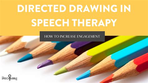 Increase Engagement in Speech Therapy with Directed Drawing