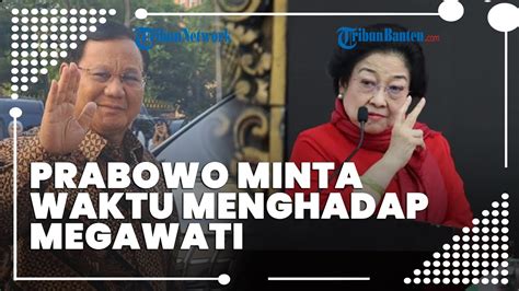 Prabowo Minta Waktu Untuk Menghadap Ketum Pdip Megawati Buntut Gandeng