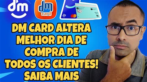 DM CARD ALTERA MELHOR DIA DE COMPRA DE TODOS OS CLIENTES SAIBA MAIS