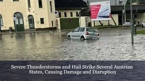 Severe Thunderstorms And Hail Strike Several Austrian States Causing