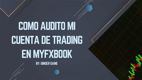 Como Audito Mi Cuenta De Trading En Myfxbook Youtube