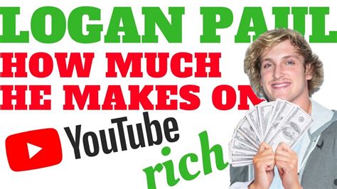 How Much Money Does Logan Paul Make On Youtube Youtube