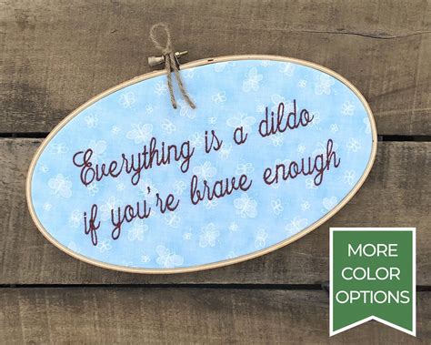 Everything S A Dildo If You Re Brave Enough Meme Art Etsy Sweden