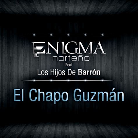 El Chapo Guzmán Single de Enigma Norteño Spotify