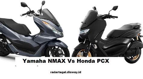 Perbandingan Yamaha Nmax Dan Honda Pcx Skutik Bongsor Mana Yang Lebih