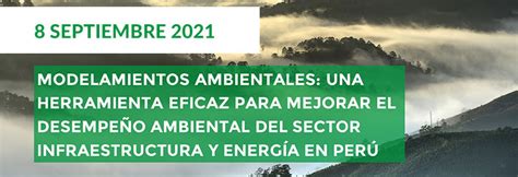 Modelamientos Ambientales En Per Sector Infraestructura Y Energ A