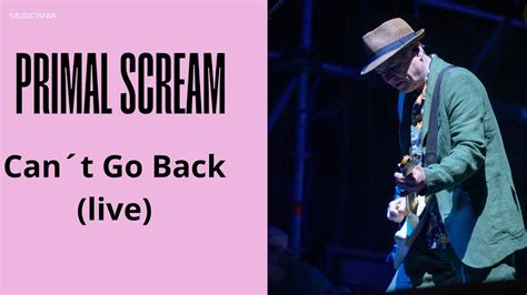 Primal Scream Cant Go Back Live YouTube