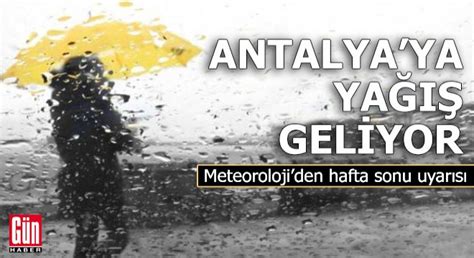 Antalya ya yağış geliyor Meteorolojiden hafta sonu uyarısı