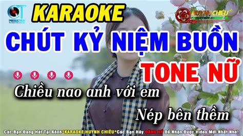 Karaoke Chút Kỷ Niệm Buồn Tone Nữ Nhạc Sống Huỳnh Chiêu YouTube