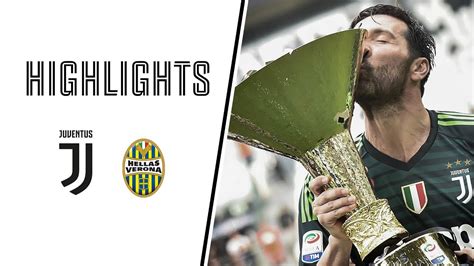 Highlights Juventus Vs Hellas Verona 2 1 Serie A 19052018 Youtube