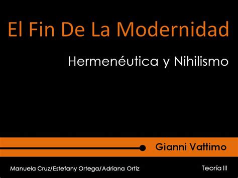 Teoria 3 El Fin De La Modernidadhermeneutica Y Nihilismo Gianni Vatimo