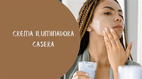 Cómo hacer una crema iluminadora YouTube