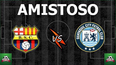 Barcelona SC Vs Guayaquil City Amistoso Previo A La Liga Pro YouTube