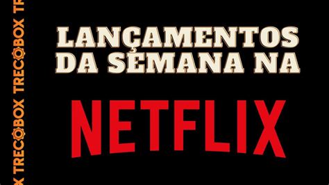 Confira os lançamentos da Netflix na semana 24 a 30 de outubro