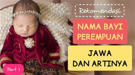 Nama Bayi Perempuan Jawa Dan Artinya Awalan A B C Unik Dan Terbaru