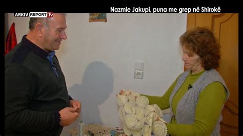 Report Tv Veri Jug Nazmie Jakupi Puna Me Grep N Shirok Nga Agim