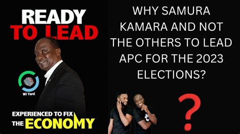 Election Is Samura Kamara The Best Option For Apc Youtube