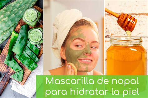 Mascarilla De Nopal Para Hidratar La Piel