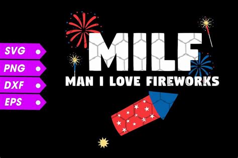 Milf Man I Love Fireworks 4th Of July Graphic By Như Thuần Vi