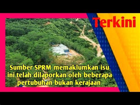 SPRM Siasat Menteri Besar Berkait Isu Lombong Haram Nadir Bumi YouTube