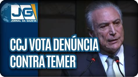 Ccj Vota Den Ncia Contra Temer Youtube