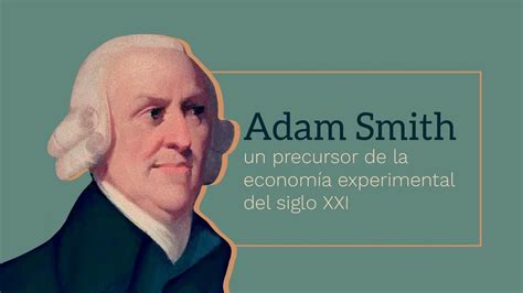 Adam Smith un precursor de la economía experimental del siglo XXI