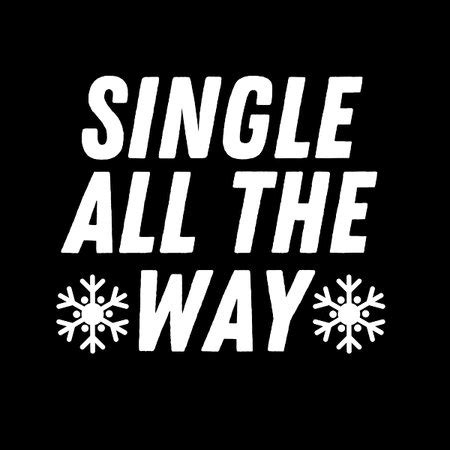 single all the way - NeatoShop