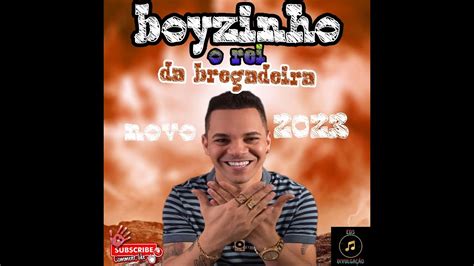 Boyzinho O Rei Da BREGADEIRA Atualizado 2023 YouTube