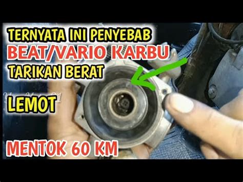 Ternyata Ini Penyebab Beat Vario Karbu Tarikan Berat Lemot YouTube